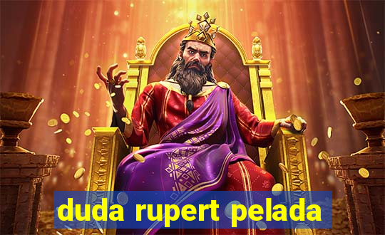 duda rupert pelada